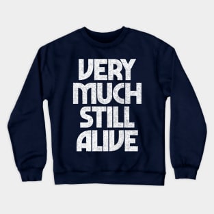 Still Alive / Funny Granparent Gift Typography Design Crewneck Sweatshirt